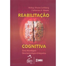 Reabilitação Cognitiva - Uma Abordagem Neuropsicológica Integrativa