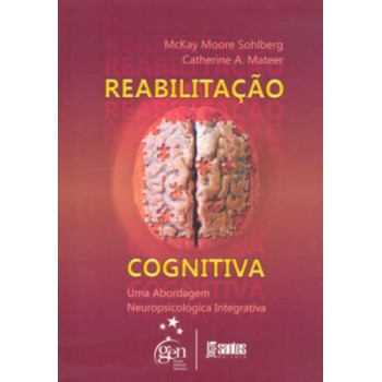 Reabilitação Cognitiva - Uma Abordagem Neuropsicológica Integrativa