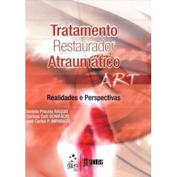 Tratamento Restaurador Atraumático (art) - Realidades E Perspectivas