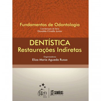 Dentística-Restaurações Indiretas - Série Fundamentos de Odontologia