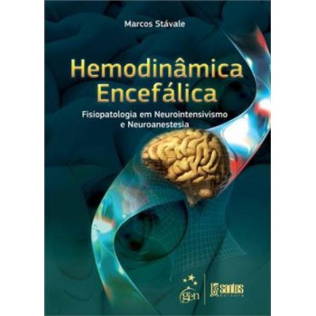 Hemodinâmica Encefálica - Fisiopatologia Em Neurointensivismo E Neuroanestesia