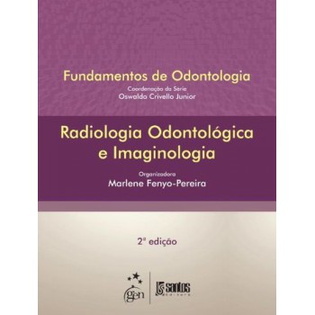 Radiologia Odontológica e Imaginologia - Série Fundamentos de Odontologia