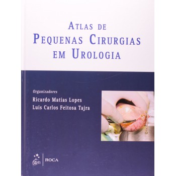 Atlas De Pequenas Cirurgias Em Urologia