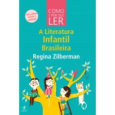 Como E Por Que Ler A Literatura Infantil Brasileira