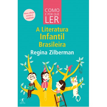 Como E Por Que Ler A Literatura Infantil Brasileira