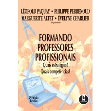 Formando Professores Profissionais: Quais Estratégias? Quais Competências?