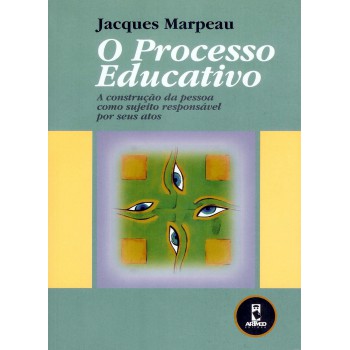 O Processo Educativo: A Construção Da Pessoa Como Sujeito Responsável Por Seus Atos