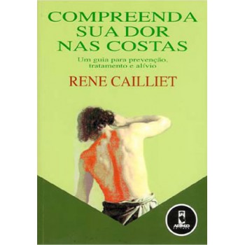 Compreenda Sua Dor Nas Costas: Um Guia Completo Para Prevenção, Tratamento E Alívio