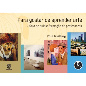 Para Gostar De Aprender Arte: Sala De Aula E Formação De Professores