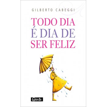 Todo Dia é Dia De Ser Feliz