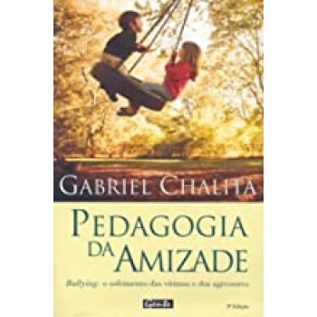 Pedagogia Da Amizade - Bullying O Sofriment... - 1ed 2008