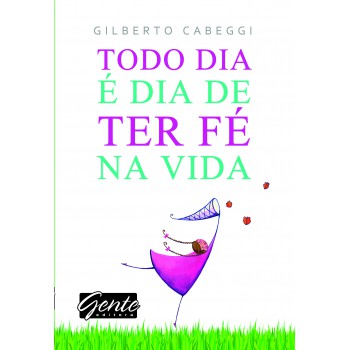 Todo Dia é Dia De Ter Fé Na Vida