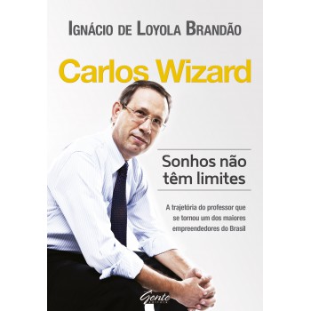 Carlos Wizard - Sonhos Não Têm Limites