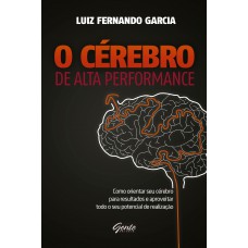 O Cérebro De Alta Performance