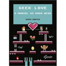 Geek Love - O Manual Do Amor Nerd