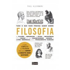 Tudo O Que Você Precisa Saber Sobre Filosofia: O Guia Completo Da Filosofia Para Você Abrir A Mente Sem Sofrer