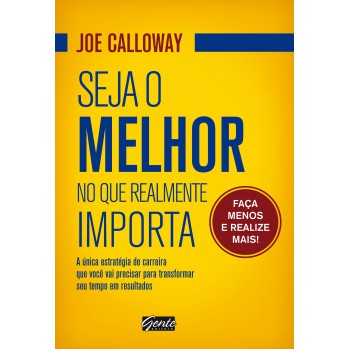 Seja Melhor No Que Realmente Importa