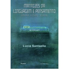 Matrizes Da Linguagem E Pensamento: Sonora Visual Verbal