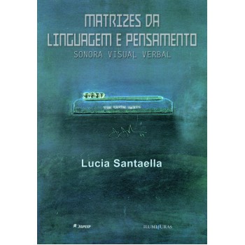 Matrizes Da Linguagem E Pensamento: Sonora Visual Verbal