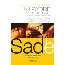 Diálogo Entre Um Padre E Um Moribundo: E Outras Diatribes E Blasfêmias