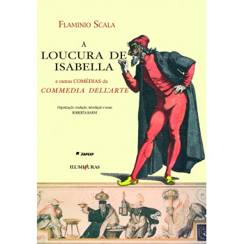 A Loucura De Isabella: E Outras Comédias Da Commedia Dell’arte