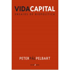 Vida Capital: Ensaios De Biopolítica