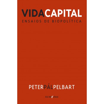 Vida Capital: Ensaios De Biopolítica