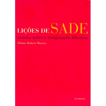 Lições De Sade: Ensaios Sobre A Imaginação Libertina