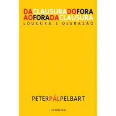 Da Clausura Do Fora Ao Fora Da Clausura: Loucura E Desrazão