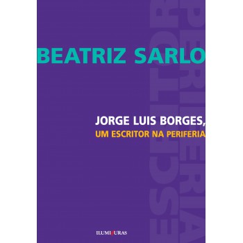 Jorge Luis Borges, Um Escritor Na Periferia