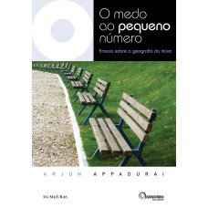 O Medo Ao Pequeno Número - Ensaio Sobre A Geografia Da Raiva