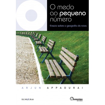 O Medo Ao Pequeno Número - Ensaio Sobre A Geografia Da Raiva