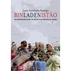 Binladenistão: Um Reporter Brasileiro Na Região Mais Perigosa Do Mundo