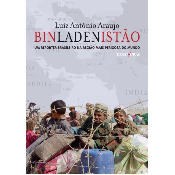 Binladenistão: Um Reporter Brasileiro Na Região Mais Perigosa Do Mundo