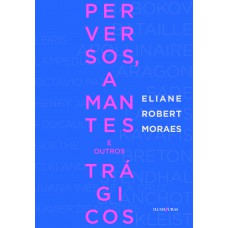 Perversos, Amantes E Outros Trágicos