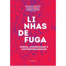 Linhas De Fuga: Poesia, Modernidade E Contemporaneidade