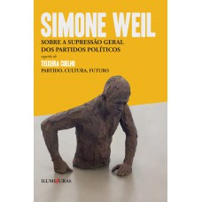 Sobre A Supressão Geral Dos Partidos Políticos: Seguido De Teixeira Coelho - Partido, Cultura, Futuro