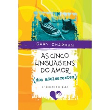 As cinco linguagens do amor dos adolescentes