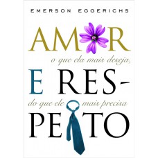 Amor e respeito: O que ela mais deseja, o que ele mais precisa