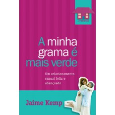 A minha grama é mais verde: Um relacionamento sexual feliz e abençoado