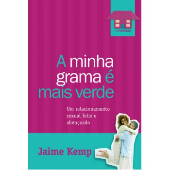 A minha grama é mais verde: Um relacionamento sexual feliz e abençoado