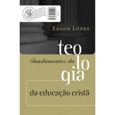 Fundamentos da teologia bíblica da educação cristã