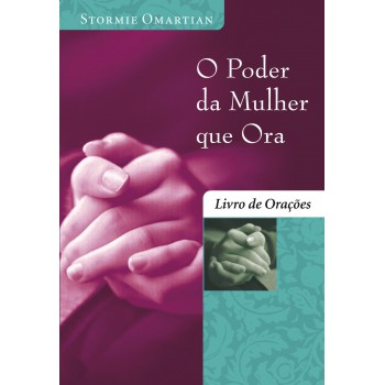 O Poder Da Mulher Que Ora - Livro De Orações: Livro De Orações