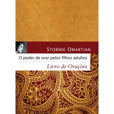 O poder de orar pelos filhos adultos - Livro de orações: Livro de orações