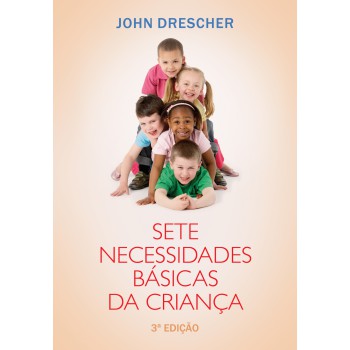 Sete Necessidades Básicas Da Criança: 3ª Edição