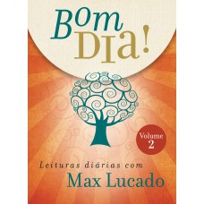 Bom dia! Leituras diárias com Max Lucado - Volume 2