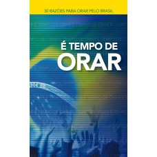 É tempo de orar: 30 razões para orar pelo Brasil