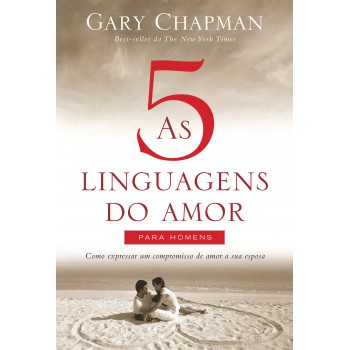 As cinco linguagens do amor para homens: Como expressar um compromisso de amor a sua esposa