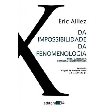 DA IMPOSSIBILIDADE DA FENOMENOLOGIA: SOBRE A FILOSOFIA FRANCESA CONTEMPORÂNEA