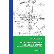 ESTRUTURA URBANA E ECOLOGIA HUMANA: A ESCOLA SOCIOLÓGICA DE CHICAGO (1915-1940)